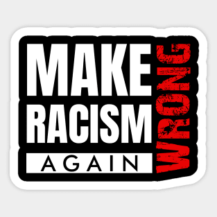 Make Racism Wrong Again Saying Design Sticker